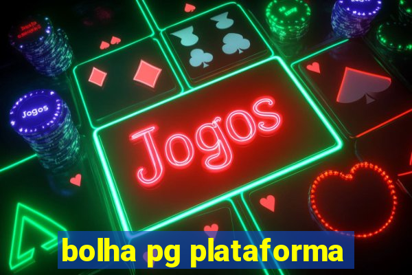 bolha pg plataforma